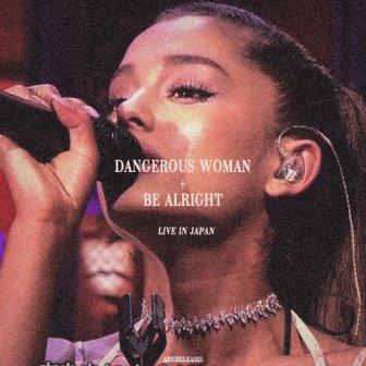 [Slika: Ariana-Dangerous-Woman-Be-Alright(Live-I...folder.jpg]