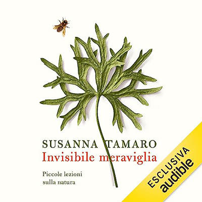 Susanna Tamaro - Invisibile meraviglia꞉ Piccole lezioni sulla natura (2023) (mp3 - 128 kbps)