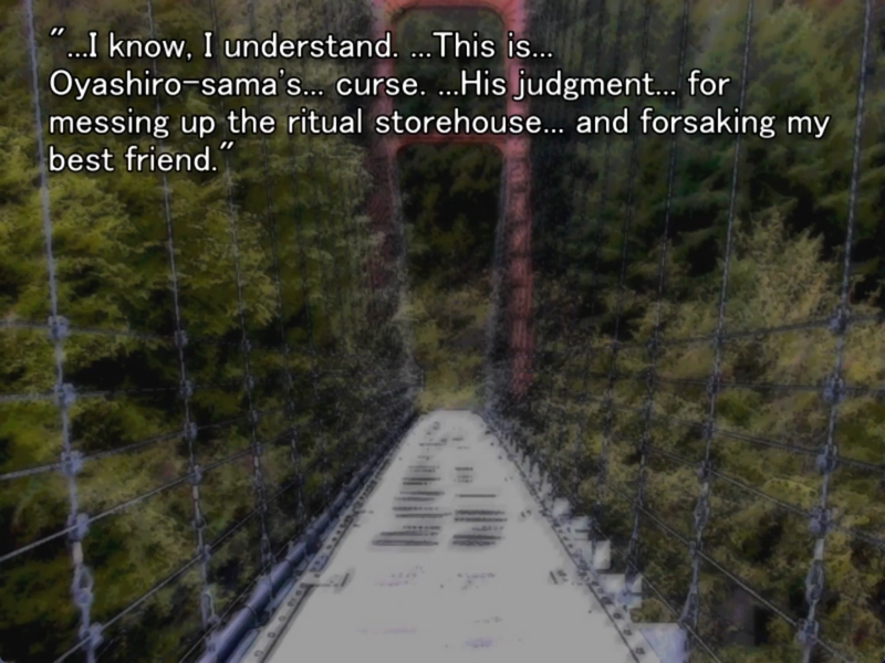 still image from the original higurashi visual novel. A bridge is pictured. Satoko says “… I know. I understand… this is… oyashiro-sama’s… curse… his judgement… for messing up the ritual storehouse… and forsaking my best friend.”