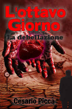 Cesario Picca – L’ottavo giorno. La debellazione (2021)