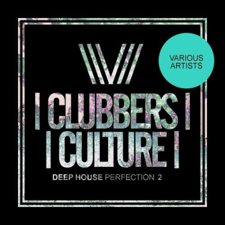 VA - Clubbers Culture: Deep House Perfection 2 (2022)