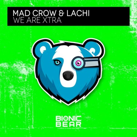 Mad Crow & Lachi - We Are Xtra (2019)