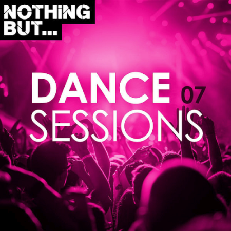 VA - Nothing But... Dance Sessions Vol. 07 (2020)
