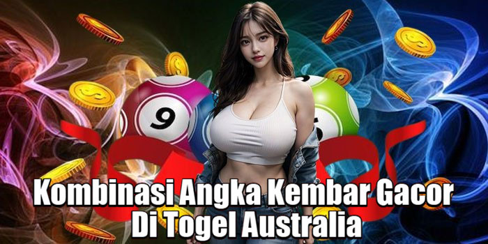 Kombinasi Angka Kembar Gacor Di Togel Australia