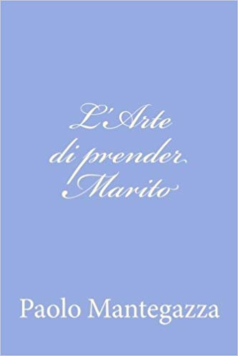 Paolo Mantegazza – L’Arte di prender Marito (2012) Paolo Mantegazza – L’Arte di prender Marito (2012)