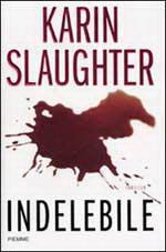 Karin Slaughter – Indelebile (2008)
