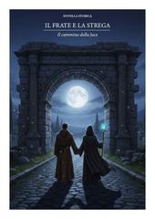Diego De Pasquale, Andrea Callipo – Il frate e la strega. Il cammino della luce (2026)