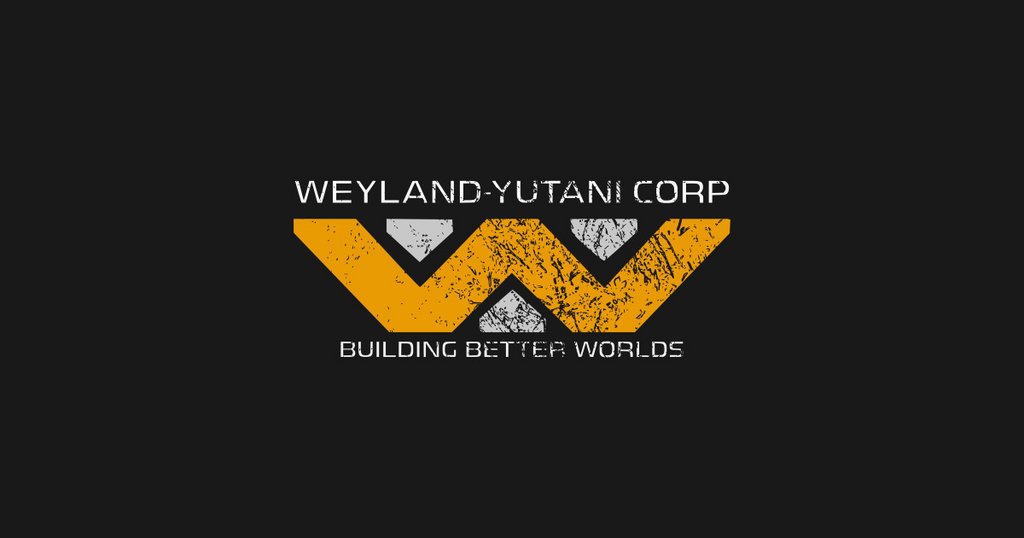Building better worlds. Вейланд Ютани. Вейланд Ютани Корпорация. Building better Worlds Weyland Yutani. Ютани Индастриз.