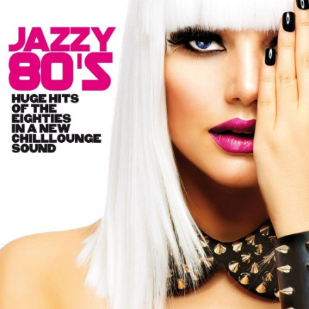 VA   Jazzy 80's (Huge Hits Of The Eighties In A New Chillounge Sound) (2019)