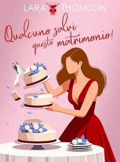 Lara Thomson - Qualcuno salvi questo matrimonio (2024)