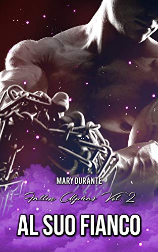 Mary Durante – Al suo fianco (Fallen Alphas Vol. 2) (2020)