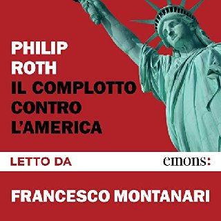 Philip Roth - Il complotto contro l'America (2019) .mp3 - 160 kbps