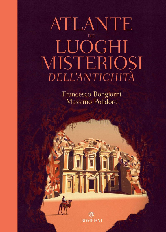 Massimo Polidoro, Francesco Bongiorni - Atlante dei luoghi misteriosi dell’antichità (2020)