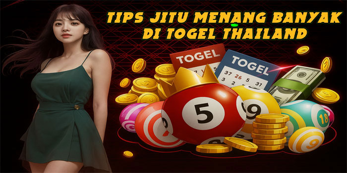 Tips Jitu Menang Banyak di Togel Thailand