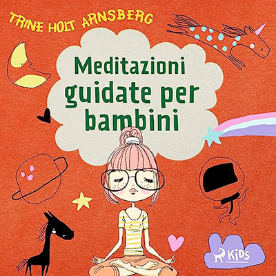Trine Holt Arnsberg - Meditazioni guidate per bambini (2023) (mp3 - 128 kbps)