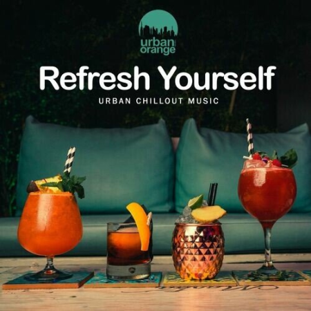 bad62b2b 5ba9 4f9a a6f1 4468ce98d94a - VA - Refresh Yourself: Urban Chillout Music (2022)