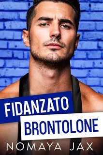 Nomaya Jax - Finti fidanzati Vol. 1. Fidanzato brontolone (2023)