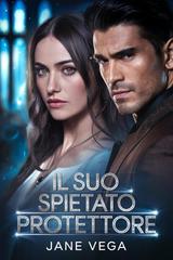 Jane Vega – Italian Mafia Triology Vol. 1. Il suo Spietato Protettore (2026)