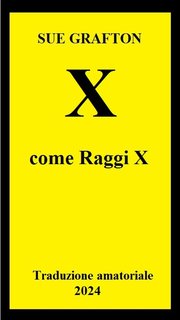 Sue Grafton-X Come Raggi X (2024) trad. amat.