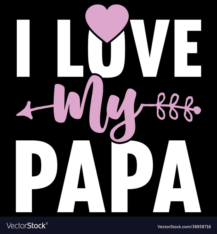 i-love-my-papa-funny-papa-quotes-vector-36938716