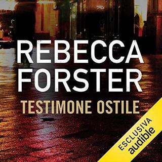 Rebecca Forster - Testimone ostile (2019) .mp3 - 64 kbps