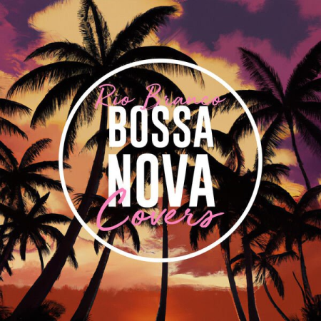 Rio Branco - Bossa Nova Covers (Vol. 3) (2023) Mp3 / Flac / Hi-Res