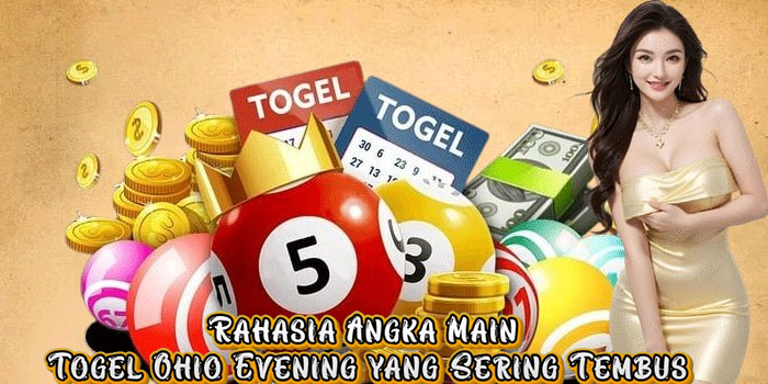 Rahasia Angka Main Togel Ohio Evening yang Sering Tembus