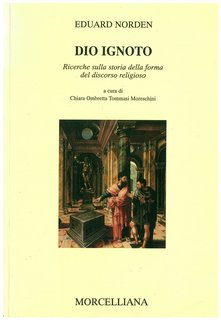 Eduard Norden - Dio ignoto. Ricerche sulla storia della forma del discorso religioso (2002)