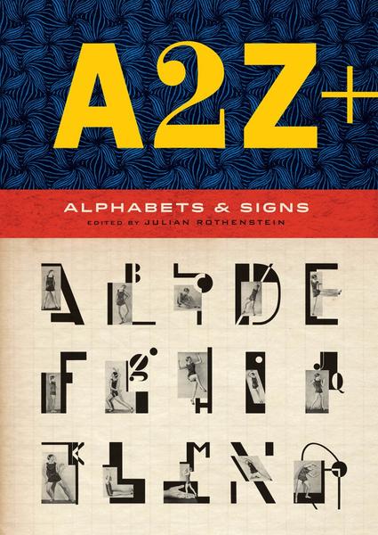 A2Z+ Alphabets & Other Signs Revised And Expanded With Over 100 New Pages (Julian Rothenstein) A2Z+ Alphabets & Other Signs Revised And Expanded With Over 100 New Pages (Julian Rothenstein)