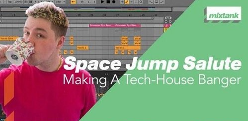 Mixtank.tv Space Jump Salute Making A Tech House Banger TUTORiAL