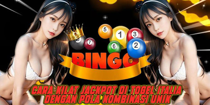 Cara Kilat Jackpot di Togel Italia dengan Pola Kombinasi Unik