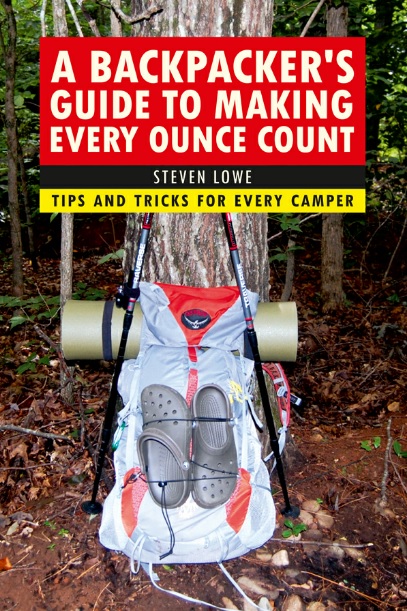 A Backpacker's Guide to Making Every Ounce Count: Tips and Tricks for Every Hike