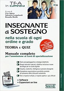 AA.VV. - Insegnante di sostegno nella scuola di ogni ordine e grado. Teoria e quiz. Manuale completo per l'ammissione ai corsi di specializzazione (2016)