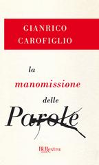 Gianrico Carofiglio – La manomissione delle parole (2011)