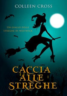 Colleen Cross - Caccia alle Streghe. Le streghe di Westwick 1 (2023)