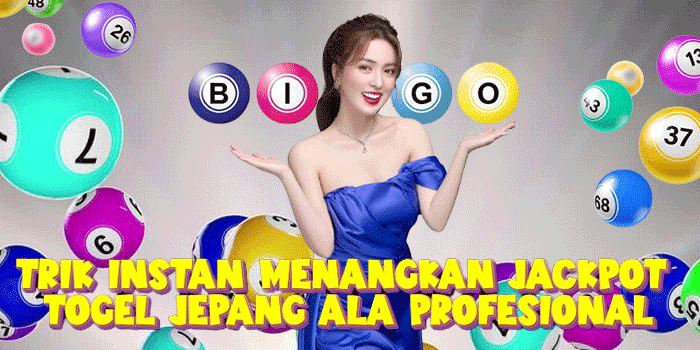 Trik Instan Menangkan Jackpot Togel Jepang ala Profesional