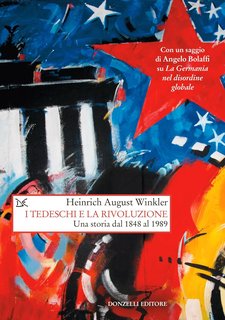 Heinrich August Winkler - I tedeschi e la rivoluzione. Una storia dal 1848 al 1989 (2024)