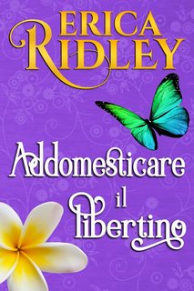 Erica Ridley - Lord Innamorati Vol. 3. Addomesticare il libertino (2024)