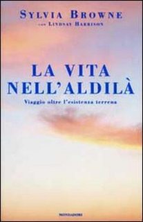 Sylvia Browne, Lindsay Harrison - La vita nell'aldilà. Viaggio oltre l'esistenza terrena (2002)