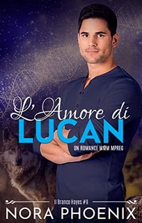 Nora Phoenix - Il Branco Hayes Vol. 9. L'Amore di Lucan (2022)