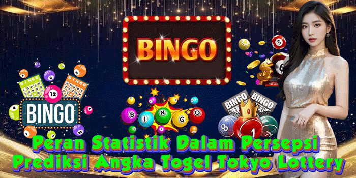 Peran Statistik Dalam Persepsi Prediksi Angka Togel Tokyo Lottery