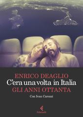 Enrico Deaglio, Ivan Carozzi – C’era una volta in Italia. Gli anni Ottanta (2025)