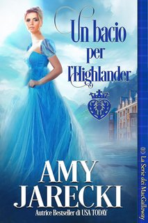 Amy Jarecki - La Serie dei MacGalloway Vol. 4. Un bacio per l’Highlander (2024)