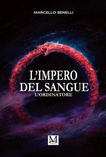 Marcello Benelli - L'impero del sangue. L'ordinatore (2023)