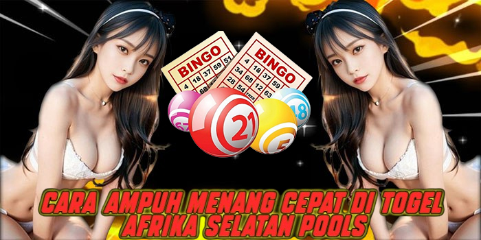 Cara Ampuh Menang Cepat di Togel Afrika Selatan Pools