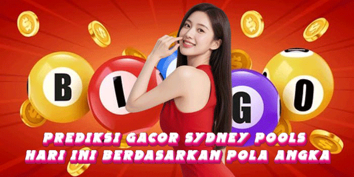 Prediksi Gacor Sydney Pools Hari Ini Berdasarkan Pola Angka