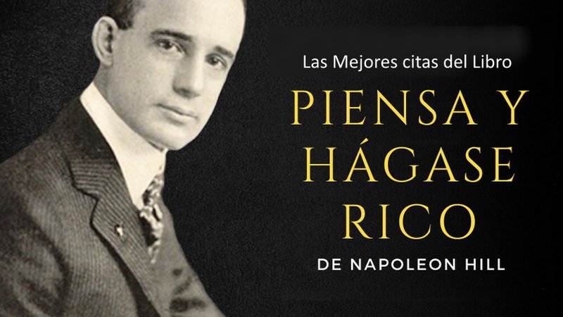Resumen y Sinopsis del libro: Piense y hágase rico de Napoleon Hill Citas-Ha-gase-Rico-por-Napoleon-Hill
