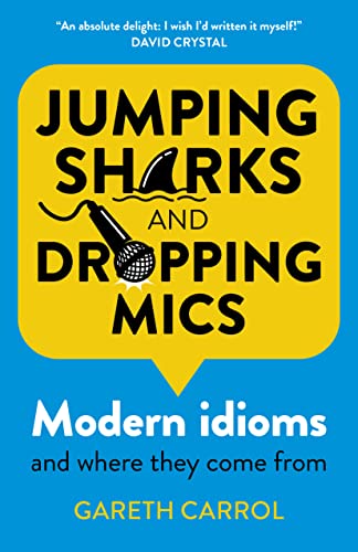 Jumping Sharks and Dropping Mics: Modern Idioms and Where They Come From