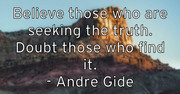 believe-those-who-are-seeking-the-truth-doubt-those-who-find-it-