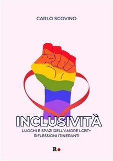 Carlo Scovino - Inclusività. Luoghi e spazi dell'amore LGBT+. Riflessioni itineranti (2023)